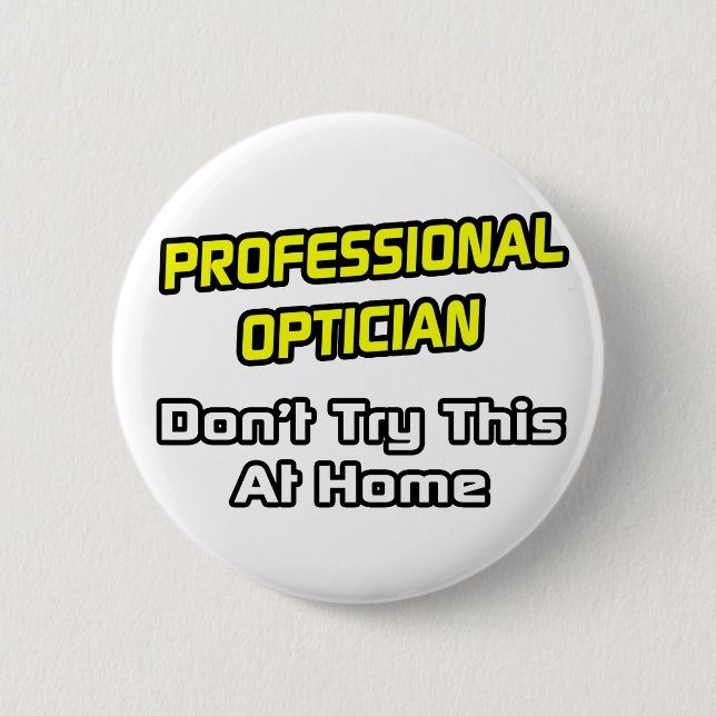 Professional Optician .. Joke Pinback Button (Front)