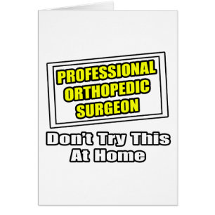 Professional Orthopedic Surgeon .. Joke Cards