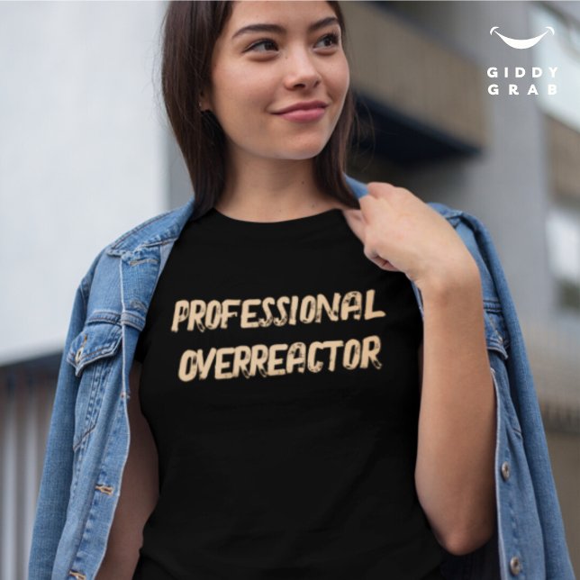 Professional Overreactor Funny Character Quote T-Shirt (Creator Uploaded)