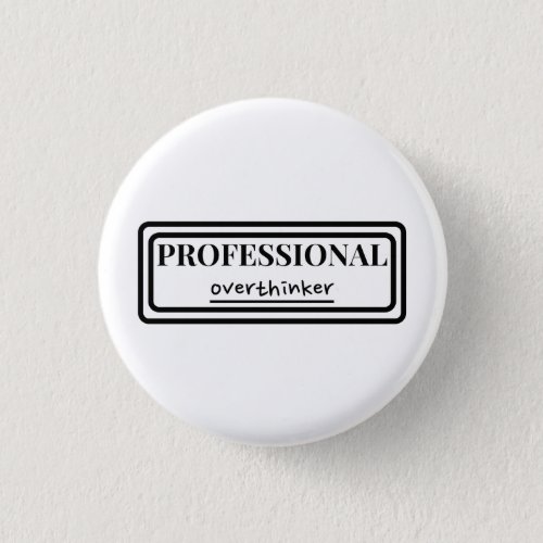 Professional overthinker badge button