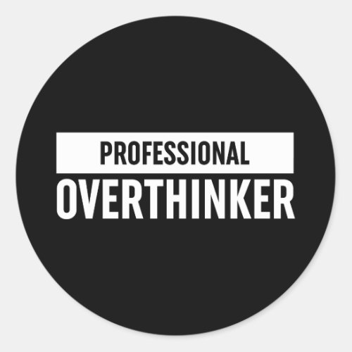 Professional Overthinker Classic Round Sticker