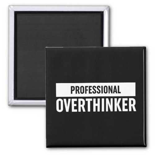 Professional Overthinker Magnet