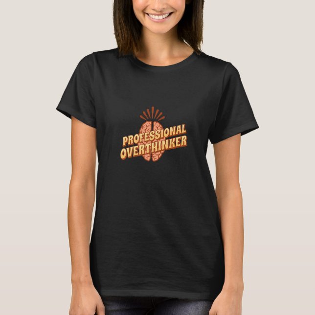 Professional Overthinker Overthinking T-Shirt (Front)