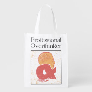 Professional Overthinker & Proud Grocery Bag