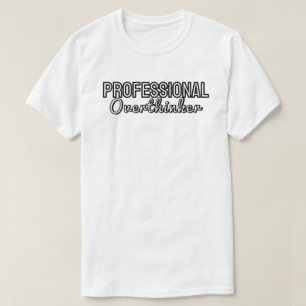 Professional overthinker T-Shirt