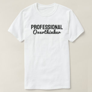  Professional overthinker T-Shirt