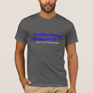 Professional Pessimist T-Shirt