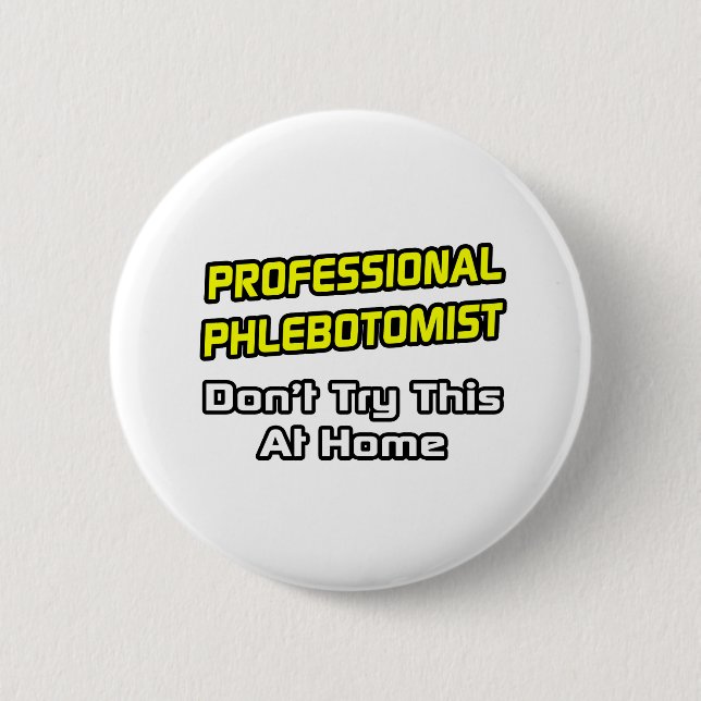 Professional Phlebotomist .. Joke Button (Front)