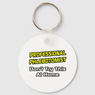 Professional Phlebotomist .. Joke Keychain