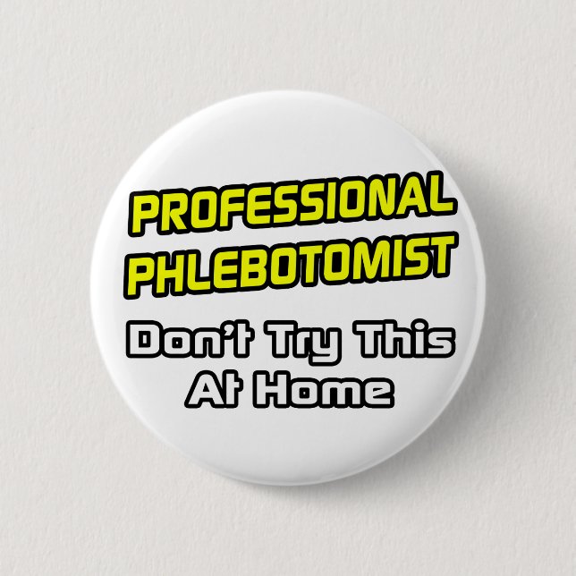 Professional Phlebotomist .. Joke Pinback Button (Front)