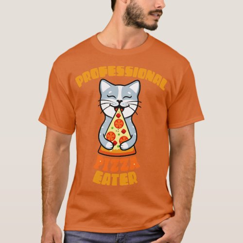Professional Pizza Eater Cat Gift for Cat Pizza Lo T_Shirt