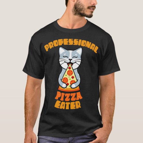 Professional Pizza Eater Cat Gift for Cat Pizza Lo T_Shirt
