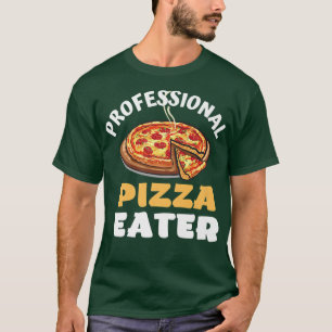 Professional Pizza Eater pizza quote pizza items g T-Shirt