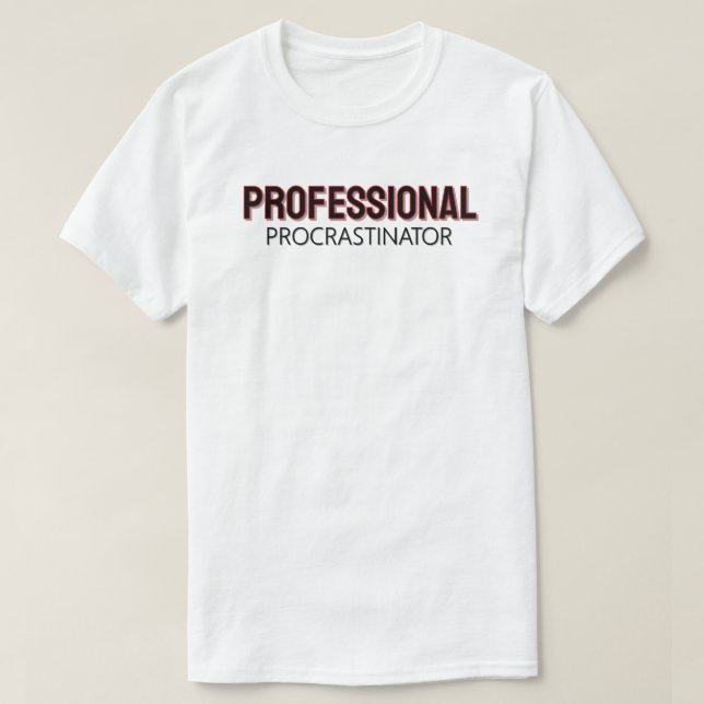 Professional Procrastinator T-Shirt (Design Front)