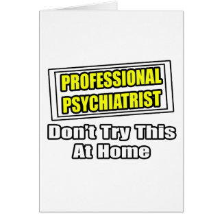 Professional Psychiatrist...Joke Cards