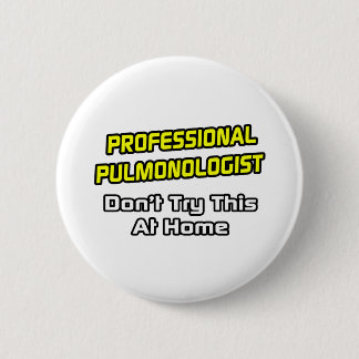 Professional Pulmonologist .. Joke Pinback Button