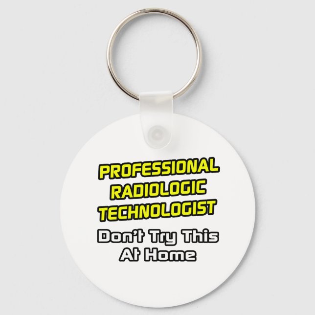 Professional Radiologic Technologist .. Joke Keychain (Front)