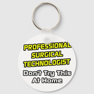 Professional Surgical Technologist .. Joke Keychain