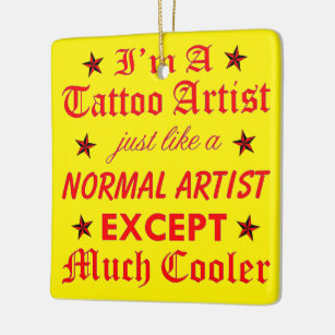Professional Tattoo Artist Like a Normal Artist Ex Ceramic Ornament
