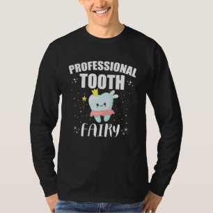 Professional Tooth Fairy Dentist Dental Office Sta T-Shirt