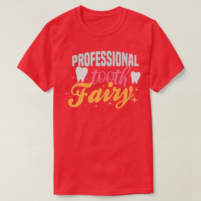 Professional Tooth fairy vibes teeth Dental Hygien T-Shirt (Design Front)