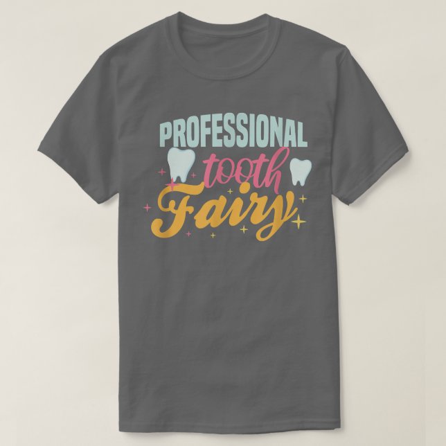 Professional Tooth fairy vibes teeth Dental Hygien T-Shirt (Design Front)