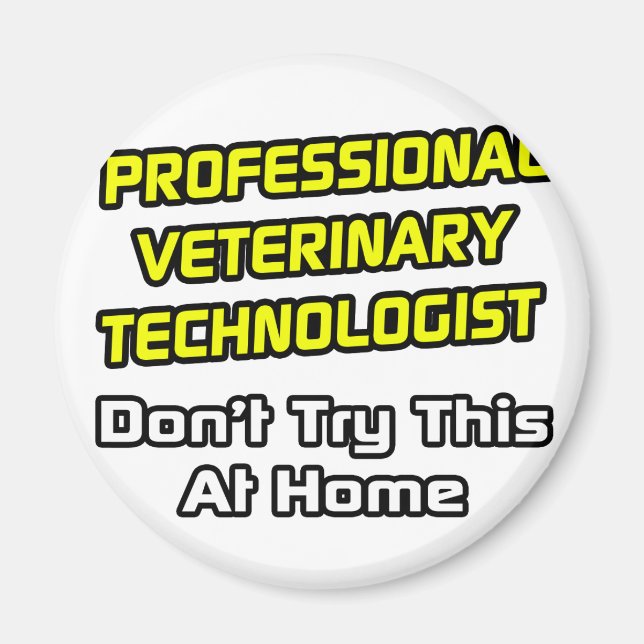 Professional Veterinary Technologist .. Joke Magnet (Front)