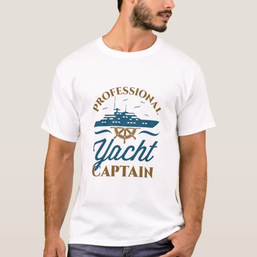 Professional Yacht Captain Boat Owner Boating T_Shirt