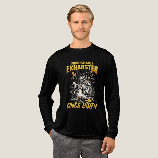 Professionally Exhausted Since Birth  Tri-Blend Shirt (Full Front)