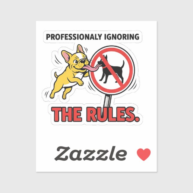 Professionally Ignoring the Rules Funny French Bul Sticker (Sheet)