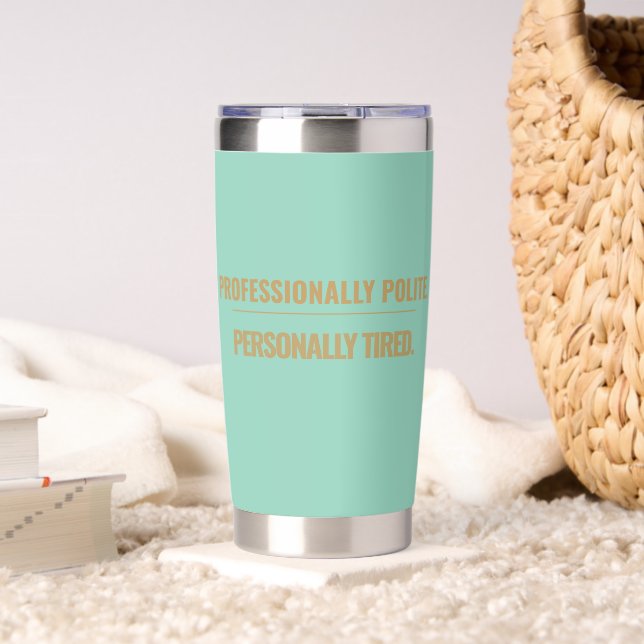 Professionally Polite. | Retail Humor | Shift Life Insulated Tumbler (Living Room (Rotated))