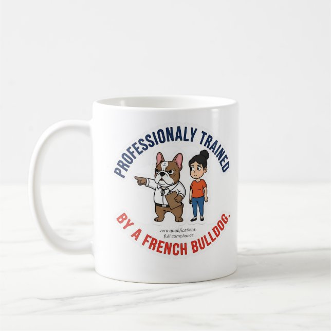 Professionally Trained by a French Bulldog Funny D Coffee Mug (Left)