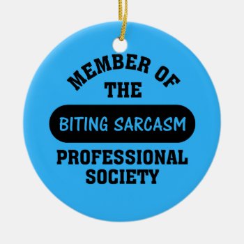 Professionally Trained To Make Sarcastic Comments Ceramic Ornament by disgruntled_genius at Zazzle