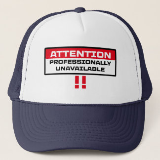 professionally unavailable trucker hat