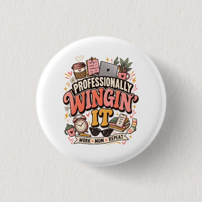 Professionally Wingin It Working Mom Funny Retro  Button (Front)