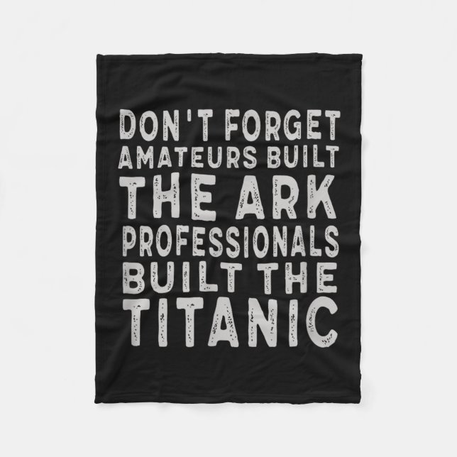 Professionals Built The Titanic Insring Motivation Fleece Blanket (Front)