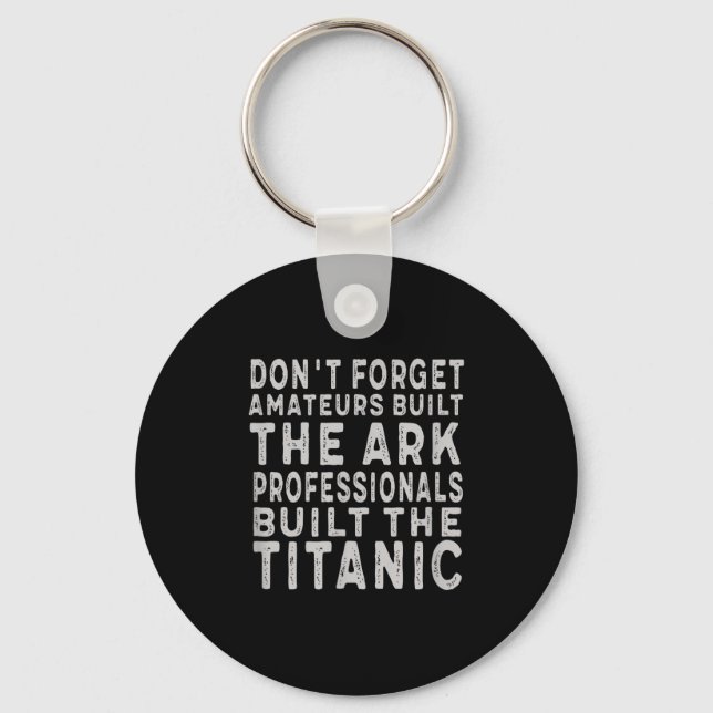 Professionals Built The Titanic Insring Motivation Keychain (Front)
