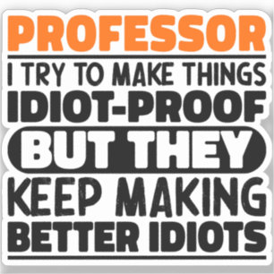 Professor I Try To Make Things Funny Sayings Sticker