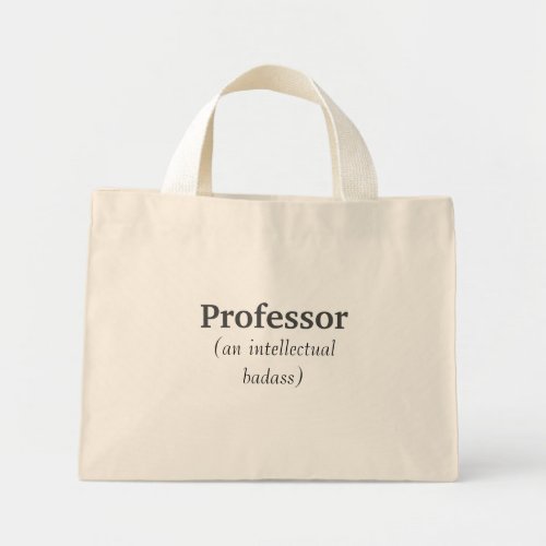 Professor Intellectual Badass Inspirational Quote Mini Tote Bag