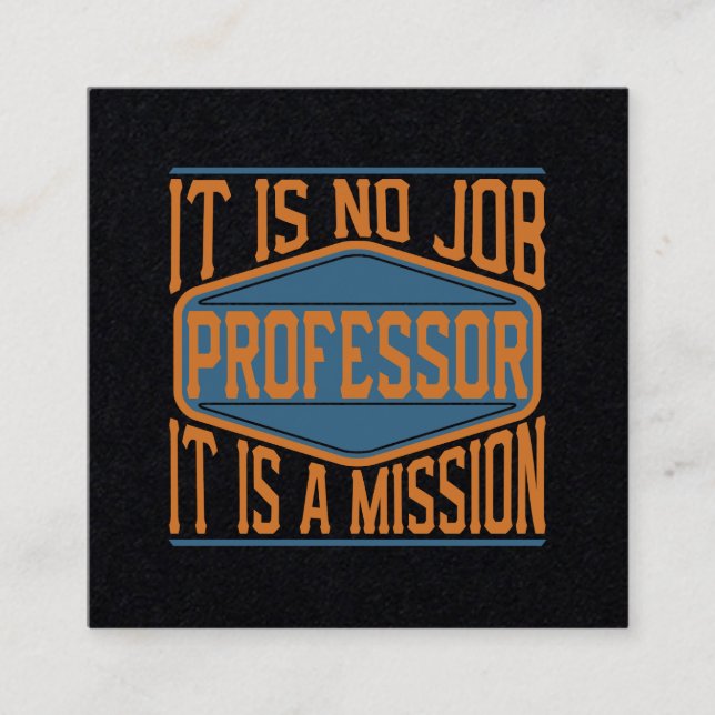 Professor  - It Is No Job, It Is A Mission Square Business Card (Front)