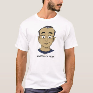Professor Pete! t-shirt