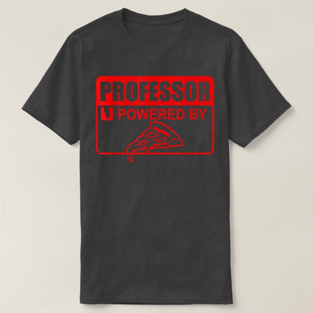 Professor Powered By Pizza Sign Funny Educator Pre T-Shirt (Design Front)