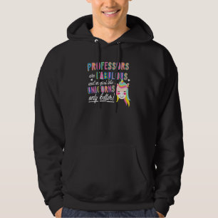 Professors Are Fabulous Magical Like Unicorns Teac Hoodie