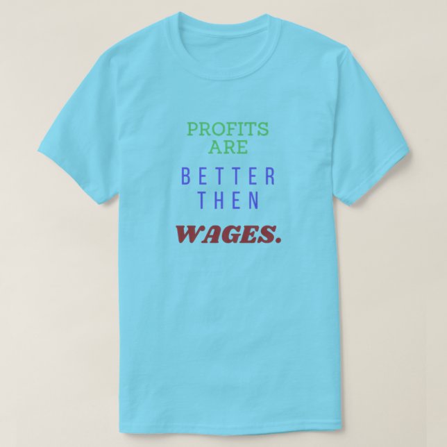 Profits and Wages T-Shirt (Design Front)