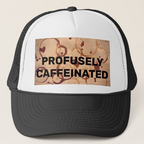 Profusely Caffeinated Trucker Hat