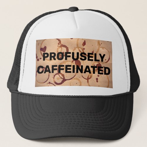Profusely Caffeinated Trucker Hat