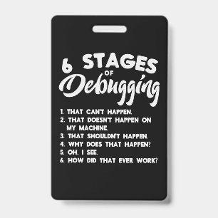 Progammer 6 Stages Of Debugging Badge