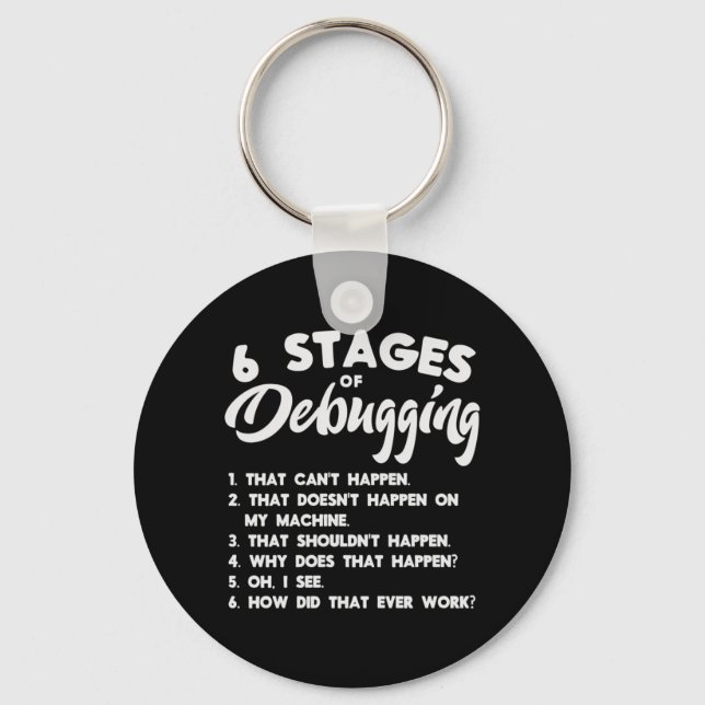 Progammer 6 Stages Of Debugging Keychain (Front)