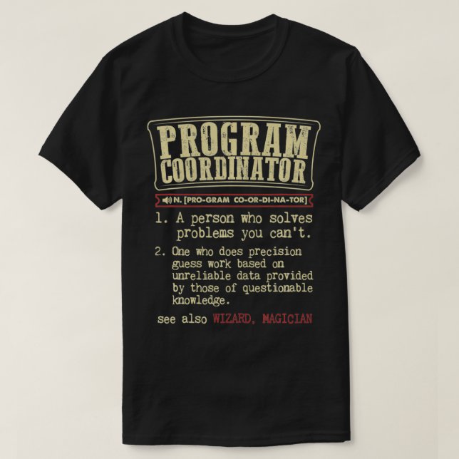Program Coordinator Gift Funny Dictionary Definiti T-Shirt (Design Front)
