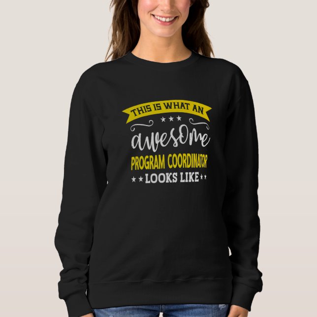 Program Coordinator Job Title Employee Program Coo Sweatshirt (Front)